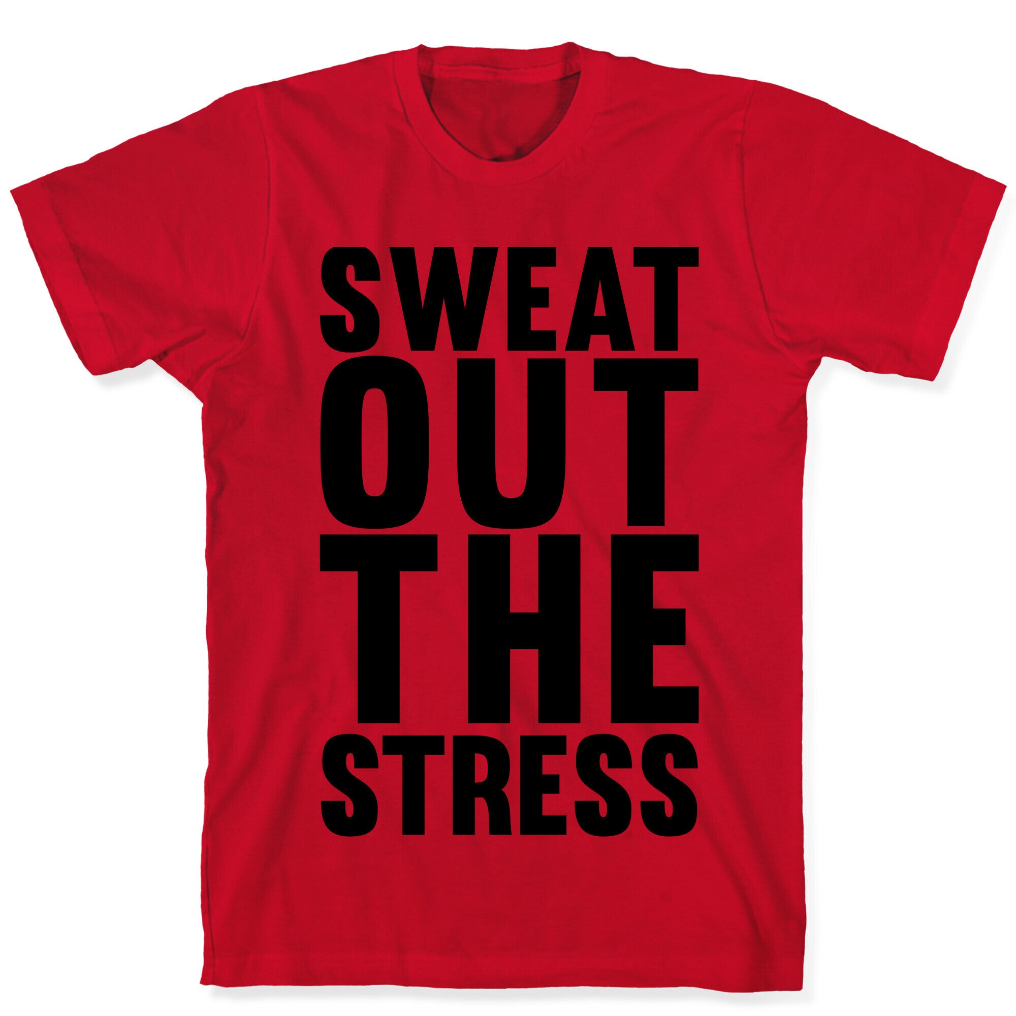 Sweat Out The Stress T-Shirt